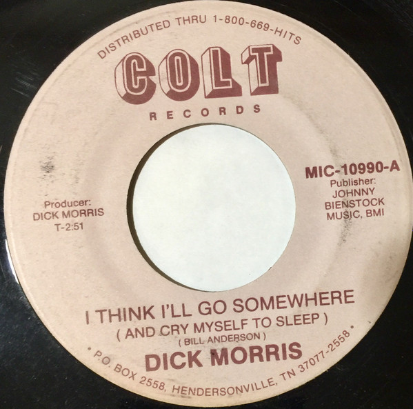 ladda ner album Dick Morris - I Think Ill Go Somewhere And Cry Myself To Sleep