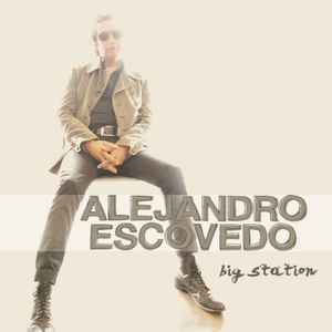 Big Station - Alejandro Escovedo