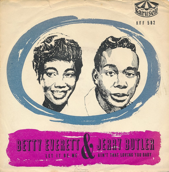 Betty Everett & Jerry Butler – Let It Be Me / Ain't That Loving You