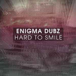 Enigma Dubz - Hard To Smile album cover