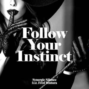 Follow Your Instinct - Synergic Silence Feat. Fred Ventura