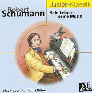 Karlheinz Böhm - Robert Schumann (Sein Leben - Seine Musik) album cover