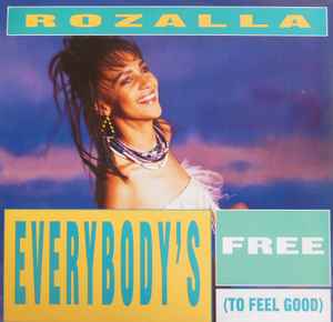 Everybody's Free (To Feel Good) - Rozalla