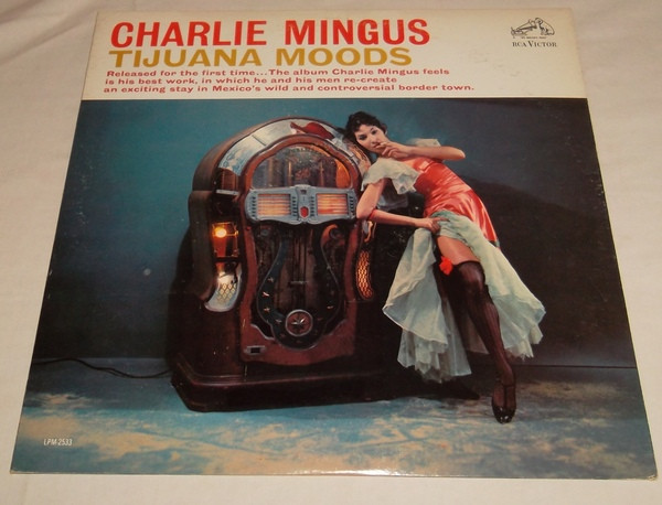 Charlie Mingus - Tijuana Moods | Releases | Discogs