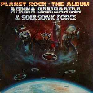 Afrika Bambaataa & SoulSonic Force - Planet Rock - The Album album cover