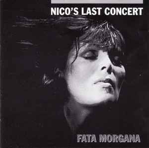 Nico (3) - Nico's Last Concert "Fata Morgana"