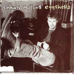 Shawn Mullins - Eggshells album cover