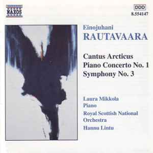 Einojuhani Rautavaara - Cantus Arcticus / Piano Concerto No. 1 / Symphony No. 3 album cover