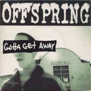 The Offspring - Gotta Get Away album cover