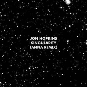 Jon Hopkins - Singularity (ANNA Remix) album cover
