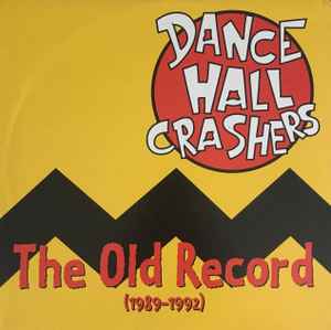 Dance Hall Crashers – The Old Record (1989-1992) (1996, Vinyl 