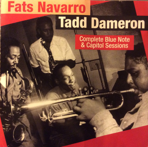 Fats Navarro And Tadd Dameron - The Complete Blue Note And Capitol 