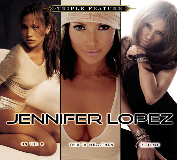 Jennifer Lopez – On The 6 / This Is Me...Then / Rebirth (2010, CD