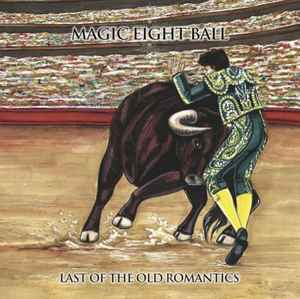 Magic Eight Ball - Last Of The Old Romantics album cover