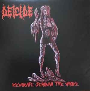Deicide - Revocate Jehovah the Whore