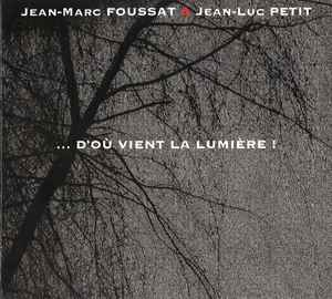 Jean-Marc Foussat - ... D'Où Vient La Lumière ! album cover