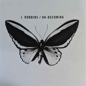 J. Robbins - Un-Becoming