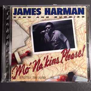 The James Harman Band - James Harman Band And Buddies - Mo' Na'kins, Please! - Strictly The Blues... Vol. 2