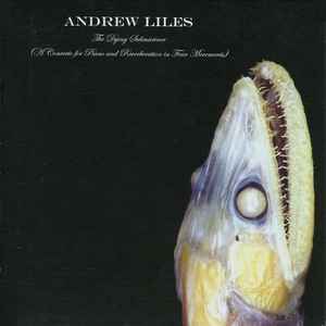 Andrew Liles - The Dying Submariner (A Concerto For Piano And Reverberation In Four Movements)