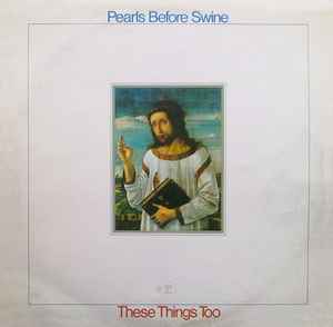 Pearls Before Swine - These Things Too アルバムカバー