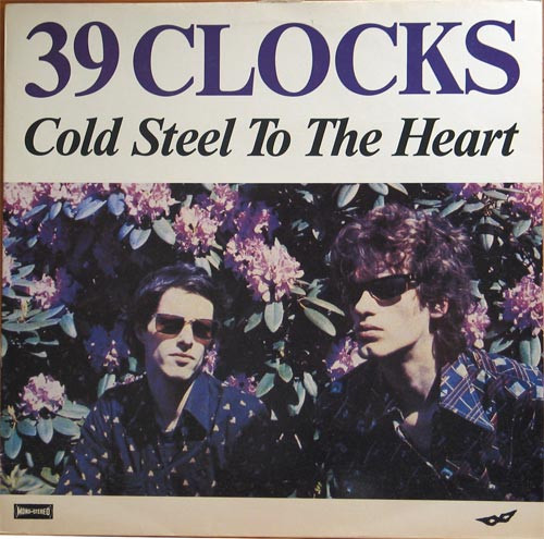 39 Clocks - Cold Steel To The Heart (& It Beats No More)