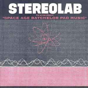Stereolab - The Groop Played "Space Age Batchelor Pad Music"