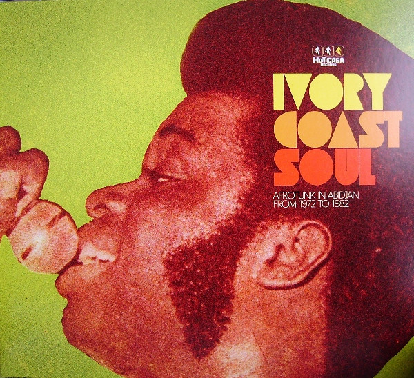 Ivory Coast Soul - Afro Funk From Abidjan From 1972 To 1982 (2010