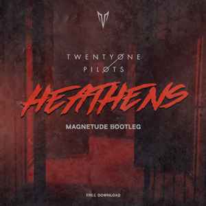 Twenty One Pilots – Heathens (Magnetude Bootleg) (2019, File.