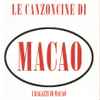 I Ragazzi Di Macao - Le Canzoncine Di Macao