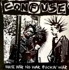 Confuse - Hate War No War Fuckin' War album cover