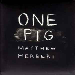 Matthew Herbert - One Pig album cover