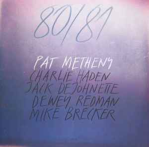 80/81 - Pat Metheny, Charlie Haden, Jack DeJohnette, Dewey Redman, Mike Brecker