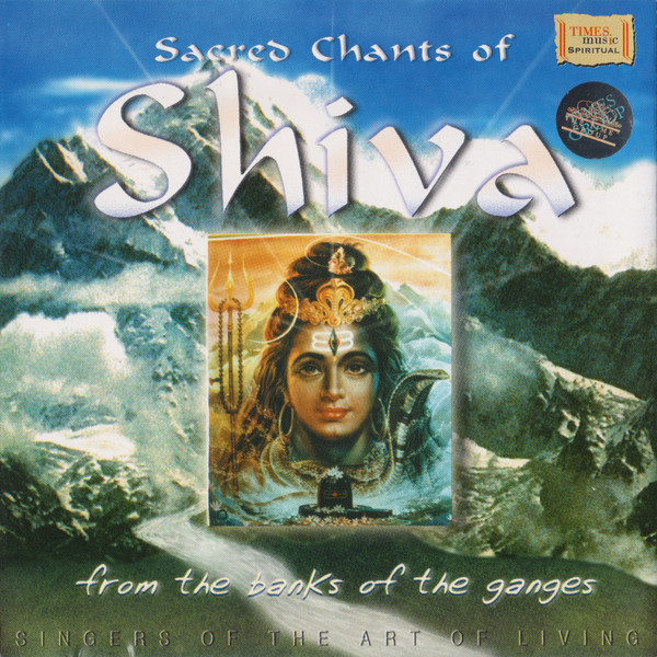 Singers Of The Art Of Living – Sacred Chants Of Shiva (From The