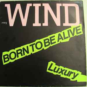 Wind (2) - Born To Be Alive / Luxury