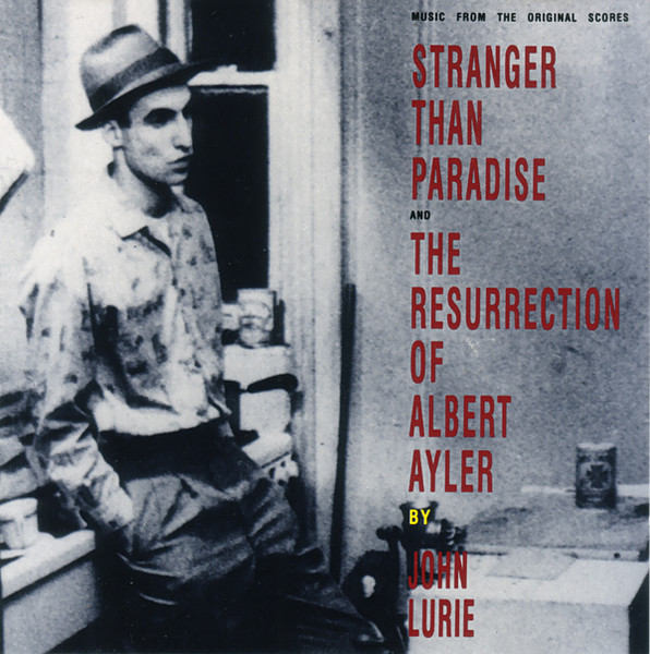 John Lurie - Stranger Than Paradise And The Resurrection Of Albert 