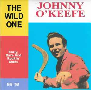 Johnny O'Keefe – The Wild One - Early, Rare And Rockin' Sides 1958