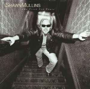 Shawn Mullins - The First Ten Years