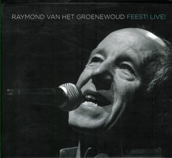 Raymond Van Het Groenewoud – Feest! Live! (2008, Cd) - Discogs