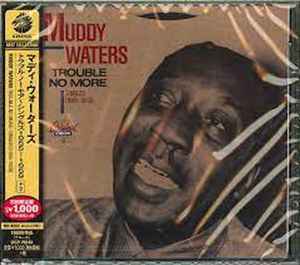 Muddy Waters – Trouble No More (Singles 1955-1959) (2014, CD