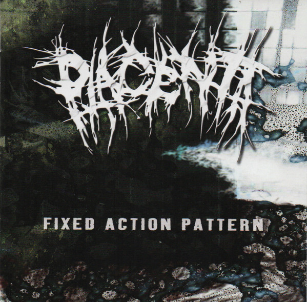 lataa albumi Placenta - Fixed Action Pattern
