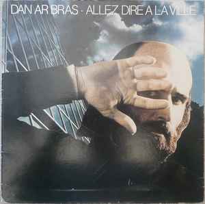 Dan Ar Braz - Allez Dire À La Ville album cover