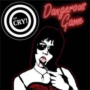 Dangerous Game - The Cry!