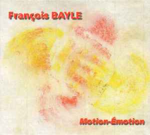 François Bayle - Motion-Émotion