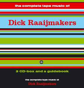 The Complete Tape Music Of Dick Raaijmakers - Dick Raaijmakers