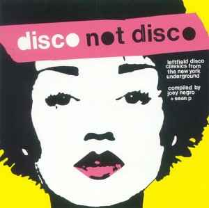 Disco Not Disco (Leftfield Disco Classics From The New York Underground) - Various
