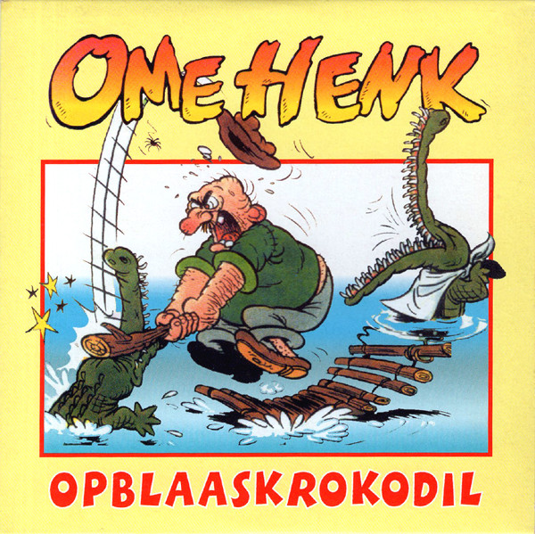 Kom langs om het te weten te binden Garderobe Ome Henk - Opblaaskrokodil | Releases | Discogs