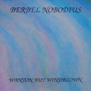 Wanton But Windblown - Berbel Nobodius