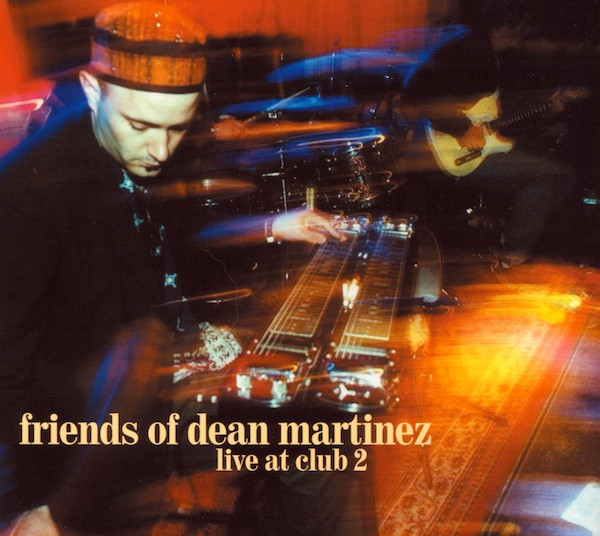 télécharger l'album Friends Of Dean Martinez - Live At Club 2
