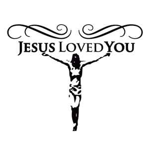 Jesus Loved You