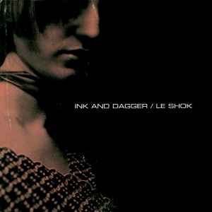 Ink And Dagger / Le Shok - Ink And Dagger / Le Shok